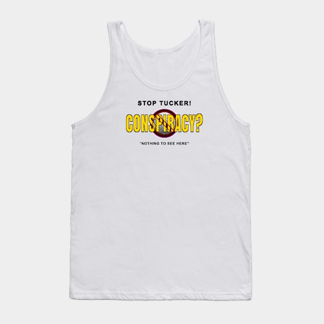 Stop Tucker Conspiracy Tank Top by The Witness